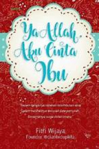 Image of Ya Allah, Aku Cinta Ibu